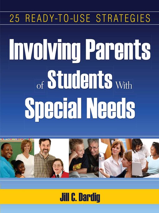 Title details for Involving Parents of Students with Special needs: 25 Ready-to-Use Strategies by Jill C. Dardig - Available